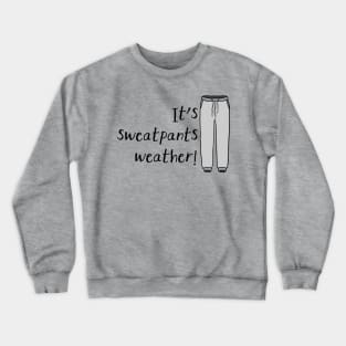 Sweatpants Weather Crewneck Sweatshirt